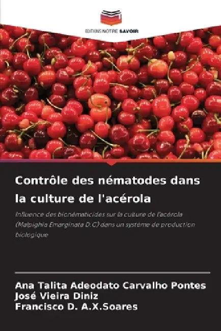 Contrôle des nématodes dans la culture de l'acérola by Ana Talita Adeodato Carvalho Pontes, José Vieira Diniz, Francisco D. a. X. Soares