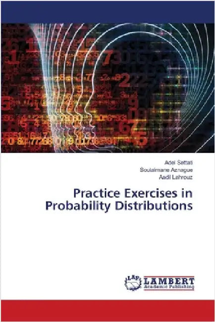 Practice Exercises in Probability Distributions by Adel Settati