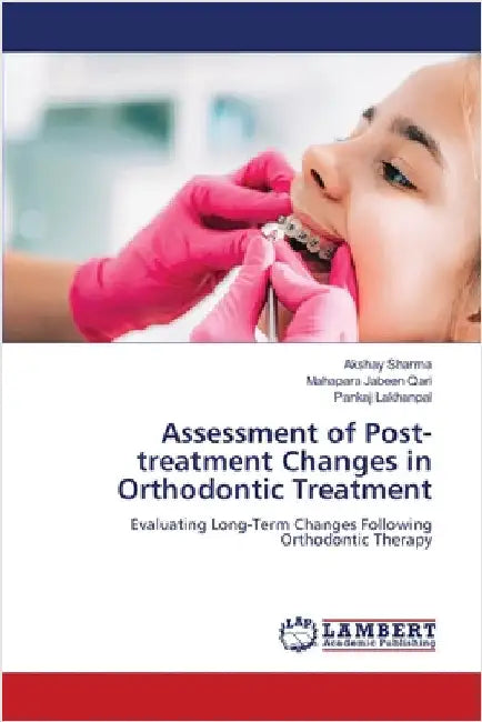 Assessment of Post-treatment Changes in Orthodontic Treatment by Akshay Sharma
