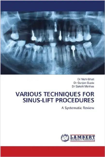 Various Techniques for Sinus-Lift Procedures by Nishi Bhati