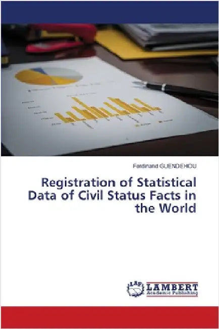 Registration of Statistical Data of Civil Status Facts in the World by Guendehou, Ferdinand