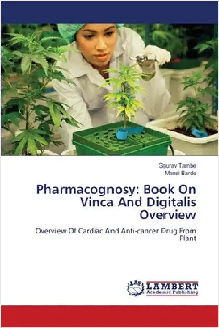 Pharmacognosy: Book On Vinca And Digitalis Overview by Gaurav Tambe