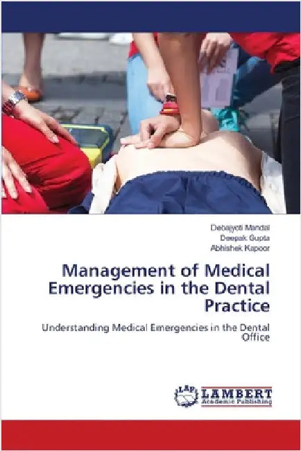 Management of Medical Emergencies in the Dental Practice by Debajyoti Mandal