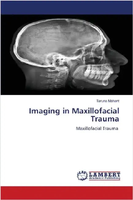 Imaging in Maxillofacial Trauma by Mahant, Taruna
