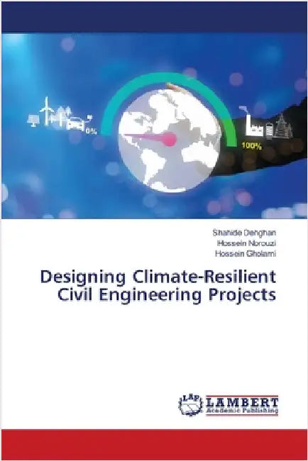Designing Climate-Resilient Civil Engineering Projects by Dehghan, Shahide