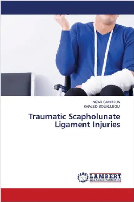 Traumatic Scapholunate Ligament Injuries by Sahnoun, Nizar