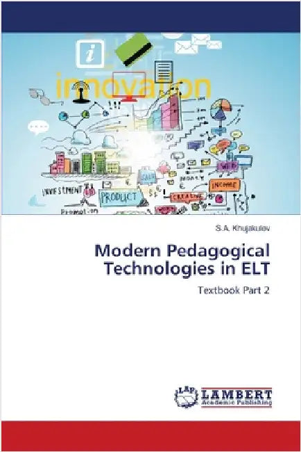Modern Pedagogical Technologies in ELT by S. a. Khujakulov
