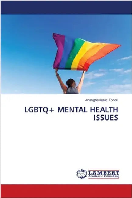 LGBTQ+ Mental Health Issues by Ahangba Isaac Tondu