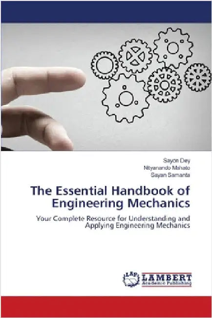 The Essential Handbook of Engineering Mechanics by Sayon Dey
