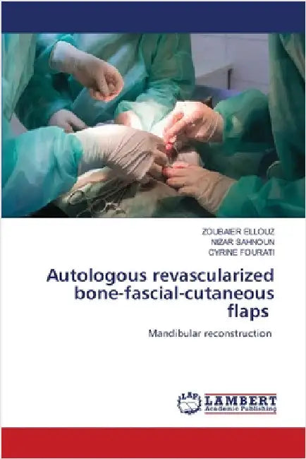 Autologous revascularized bone-fascial-cutaneous flaps by Zoubaier Ellouz