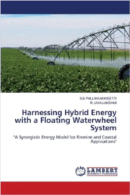 Harnessing Hybrid Energy with a Floating Waterwheel System by Sai Pallavi Akkisetti