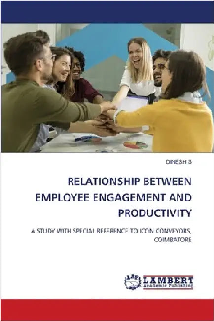 Relationship Between Employee Engagement and Productivity by Dinesh S
