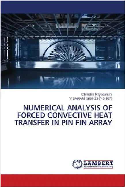 Numerical Analysis of Forced Convective Heat Transfer in Pin Fin Array by Priyadarsini, Ch Indira