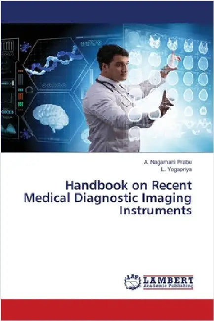 Handbook on Recent Medical Diagnostic Imaging Instruments by A. Nagamani Prabu