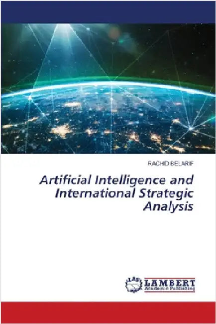 Artificial Intelligence and International Strategic Analysis by Rachid Belarif