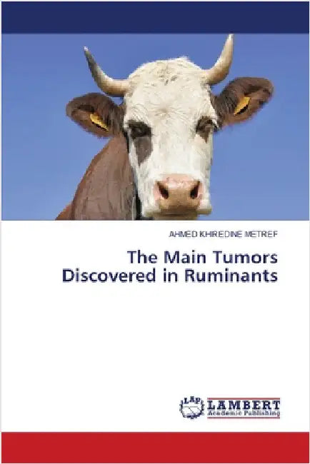 The Main Tumors Discovered in Ruminants by Metref, Ahmed Khiredine