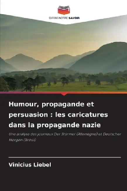 Humour, propagande et persuasion: les caricatures dans la propagande nazie by Vinicius Liebel