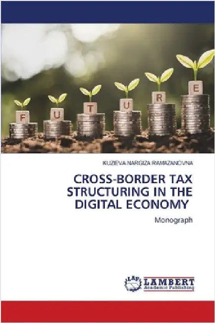 Cross-Border Tax Structuring in the Digital Economy by Kuzieva Nargiza Ramazanovna
