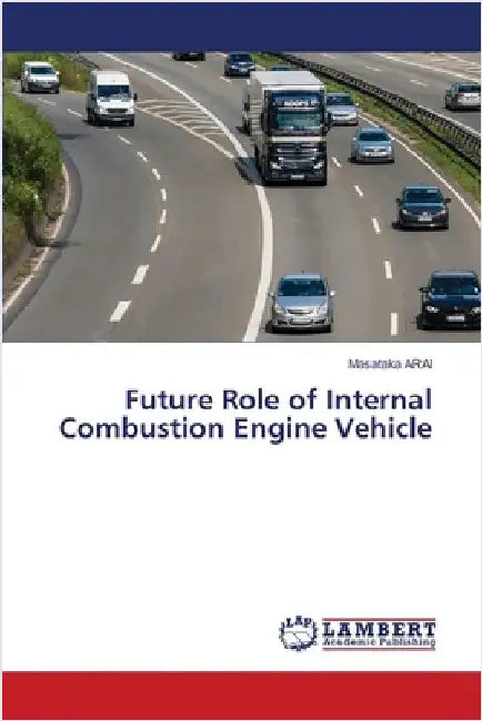 Future Role of Internal Combustion Engine Vehicle by Arai, Masataka
