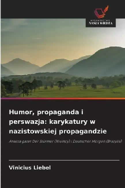Humor, propaganda i perswazja: karykatury w nazistowskiej propagandzie by Vinicius Liebel