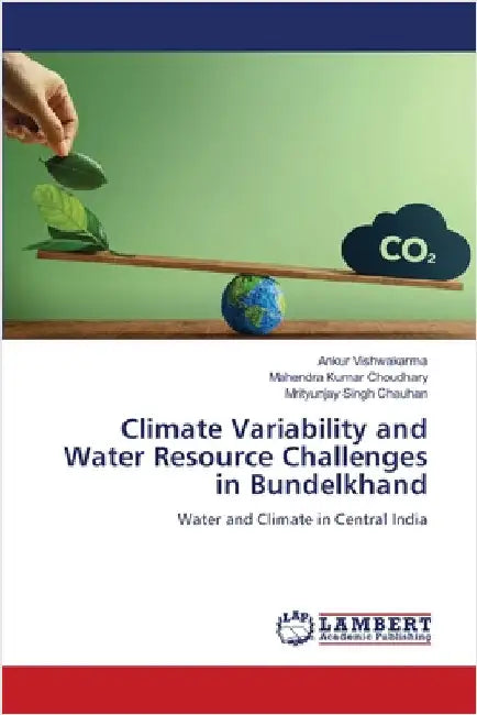 Climate Variability and Water Resource Challenges in Bundelkhand by Vishwakarma, Ankur
