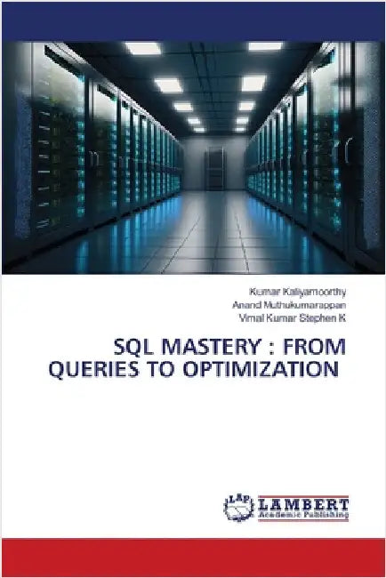 SQL Mastery: From Queries to Optimization by Kumar Kaliyamoorthy