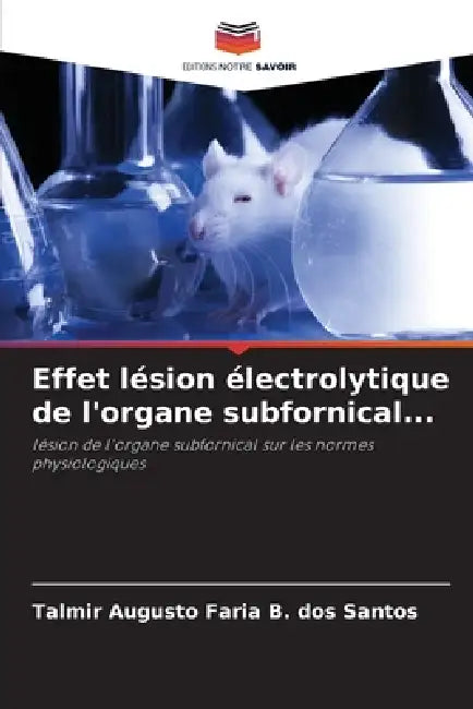 Effet lésion électrolytique de l'organe subfornical... by Talmir Augusto Faria B. Dos Santos