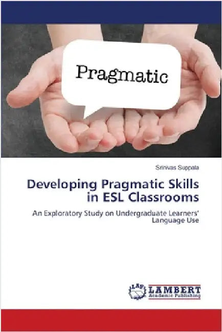 Developing Pragmatic Skills in ESL Classrooms by Suppala, Srinivas