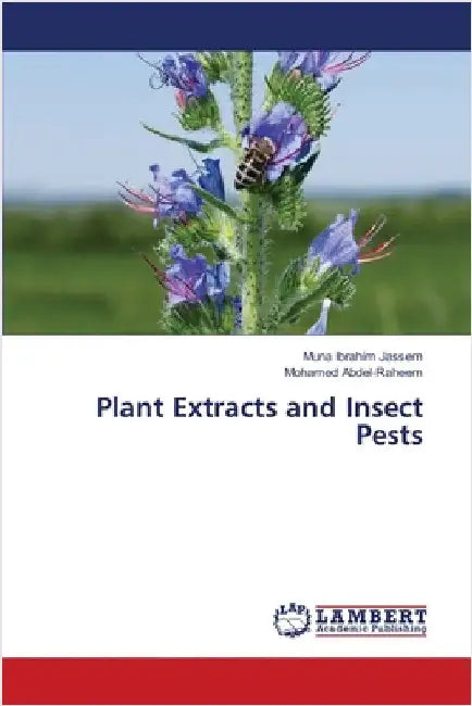 Plant Extracts and Insect Pests by Muna Ibrahim Jassem