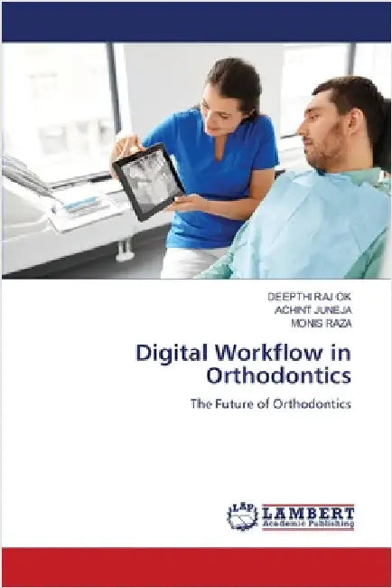 Digital Workflow in Orthodontics by Deepthi Raj Ok