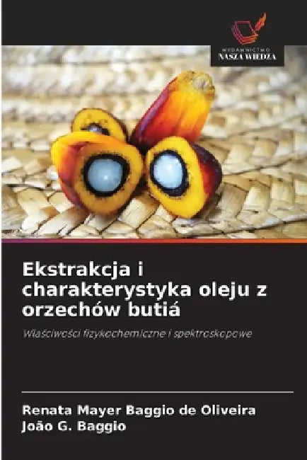 Ekstrakcja i charakterystyka oleju z orzechów butiá by Renata Mayer Baggio de Oliveira, João G. Baggio