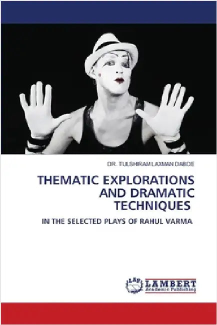 Thematic Explorations and Dramatic Techniques by Laxman Dabde, Tulshiram