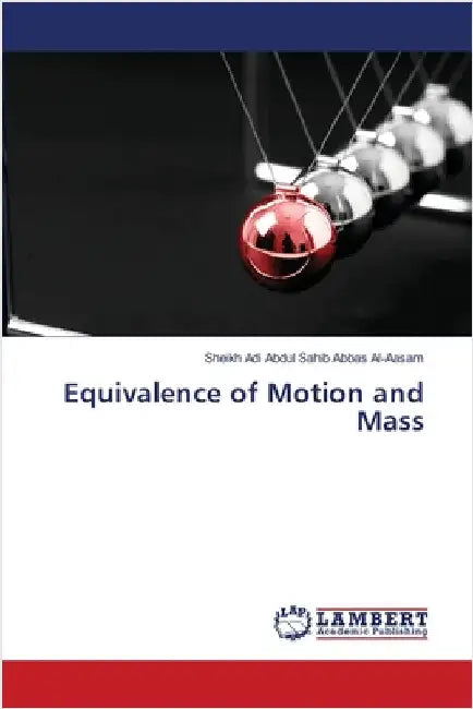 Equivalence of Motion and Mass by Sheikh Adi Abdul Sahib Abbas Al-Aasam