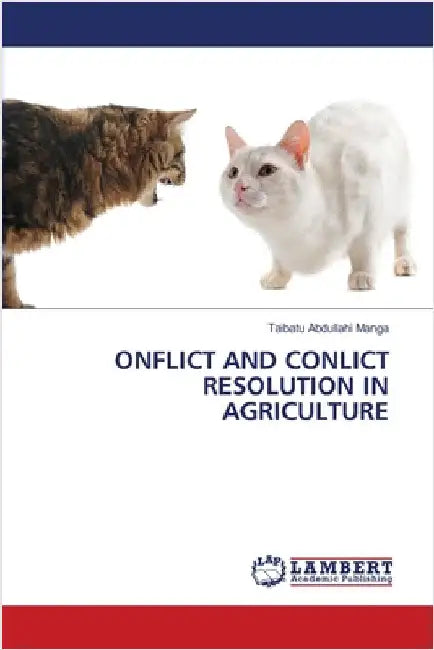 Onflict and Conlict Resolution in Agriculture by Abdullahi Manga, Taibatu