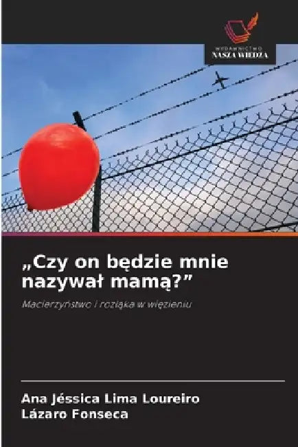 "Czy on będzie mnie nazywal mamą?" by Ana Jéssica Lima Loureiro, Lázaro Fonseca