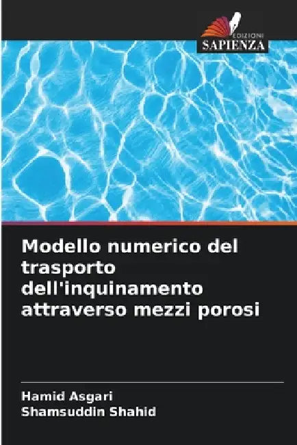 Modello numerico del trasporto dell'inquinamento attraverso mezzi porosi by Hamid Asgari, Shamsuddin Shahid