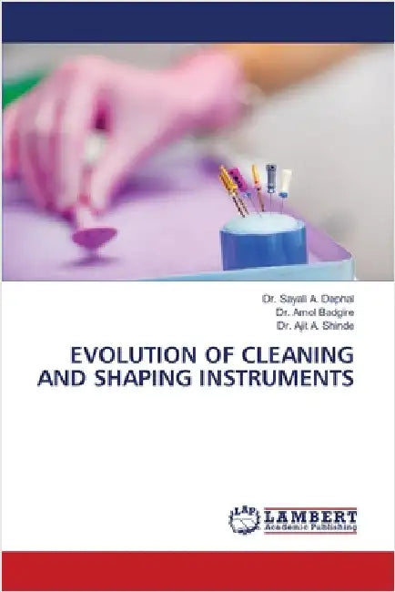 Evolution of Cleaning and Shaping Instruments by Daphal, Sayali A.