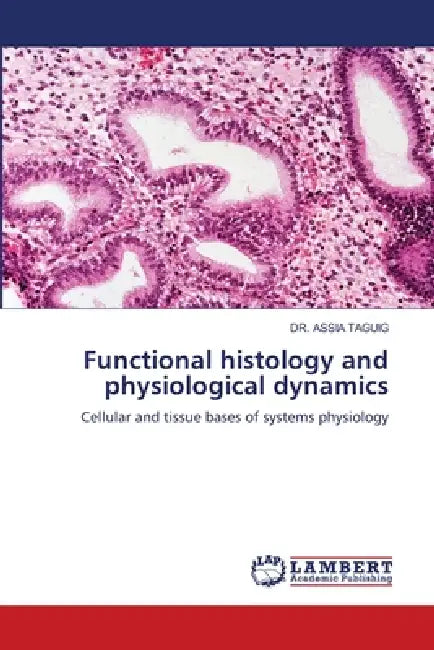 Functional histology and physiological dynamics by Assia Taguig