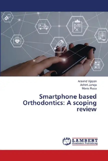 Smartphone based Orthodontics: A scoping review by Aravind Vijayan, Achint Juneja, Monis Raza