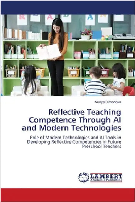 Reflective Teaching Competence Through AI and Modern Technologies by Nuriya Omonova
