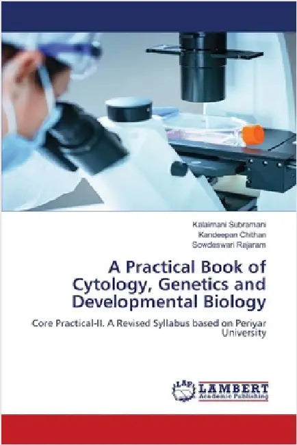 A Practical Book of Cytology, Genetics and Developmental Biology by Subramani, Kalaimani
