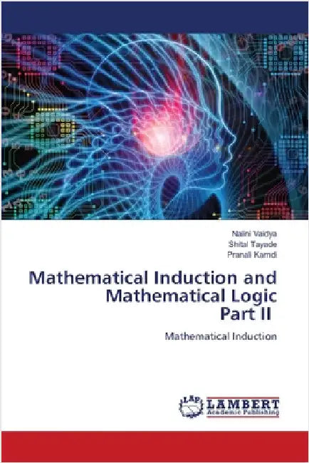 Mathematical Induction and Mathematical Logic Part II by Vaidya, Nalini