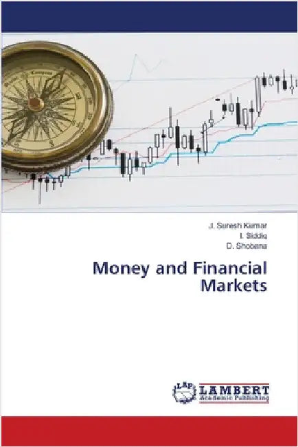 Money and Financial Markets by Kumar, J. Suresh