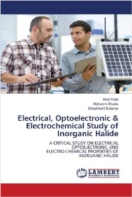 Electrical, Optoelectronic & Electrochemical Study of Inorganic Halide by Patel, Hiral