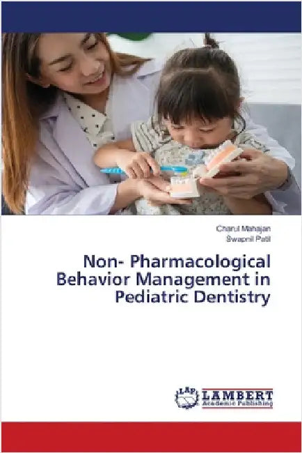 Non- Pharmacological Behavior Management in Pediatric Dentistry by Charul Mahajan