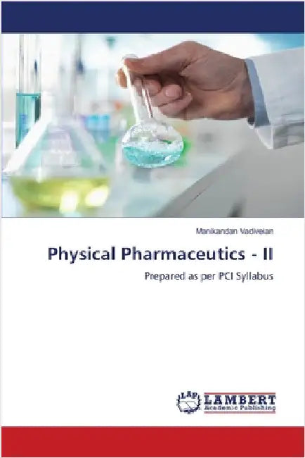 Physical Pharmaceutics - II by Vadivelan, Manikandan