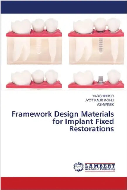 Framework Design Materials for Implant Fixed Restorations by Varshini K. R.