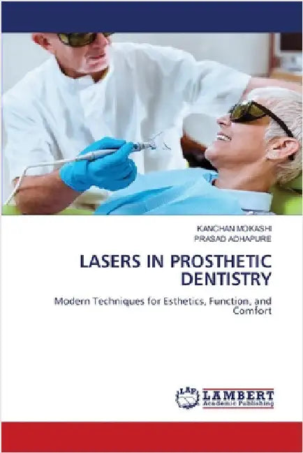 Lasers in Prosthetic Dentistry by Kanchan Mokashi