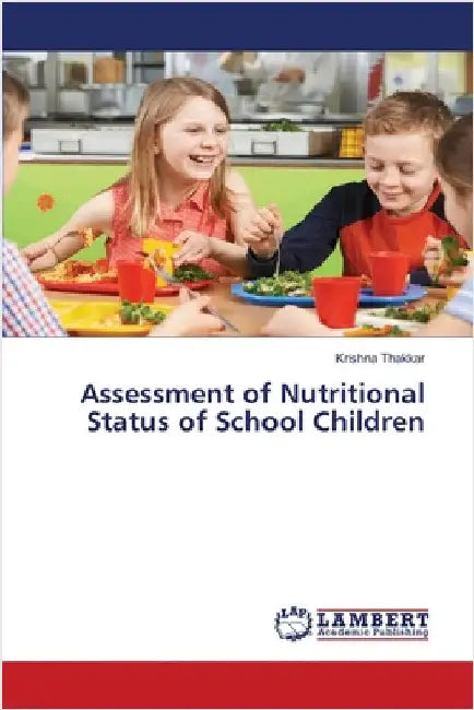 Assessment of Nutritional Status of School Children by Thakkar, Krishna