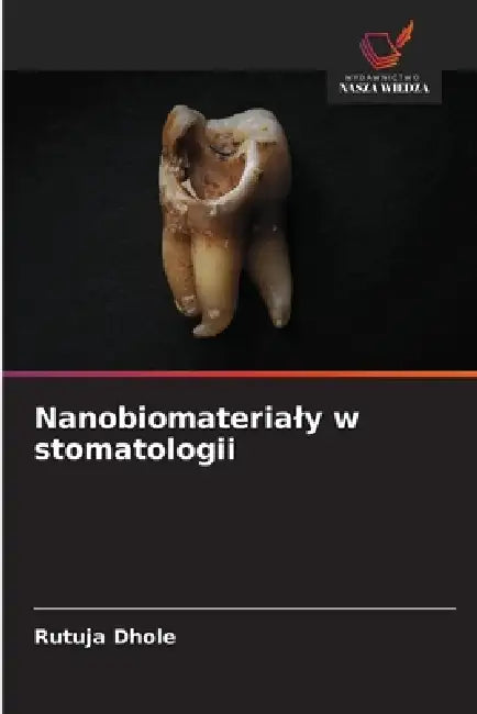 Nanobiomaterialy w stomatologii by Rutuja Dhole